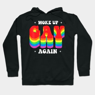 Woke up gay again for a pride gay husband  gay Hoodie